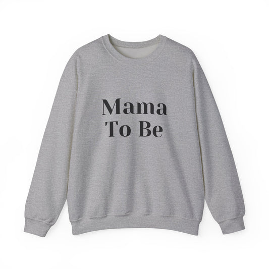 Mama To Be Crewneck Sweatshirt