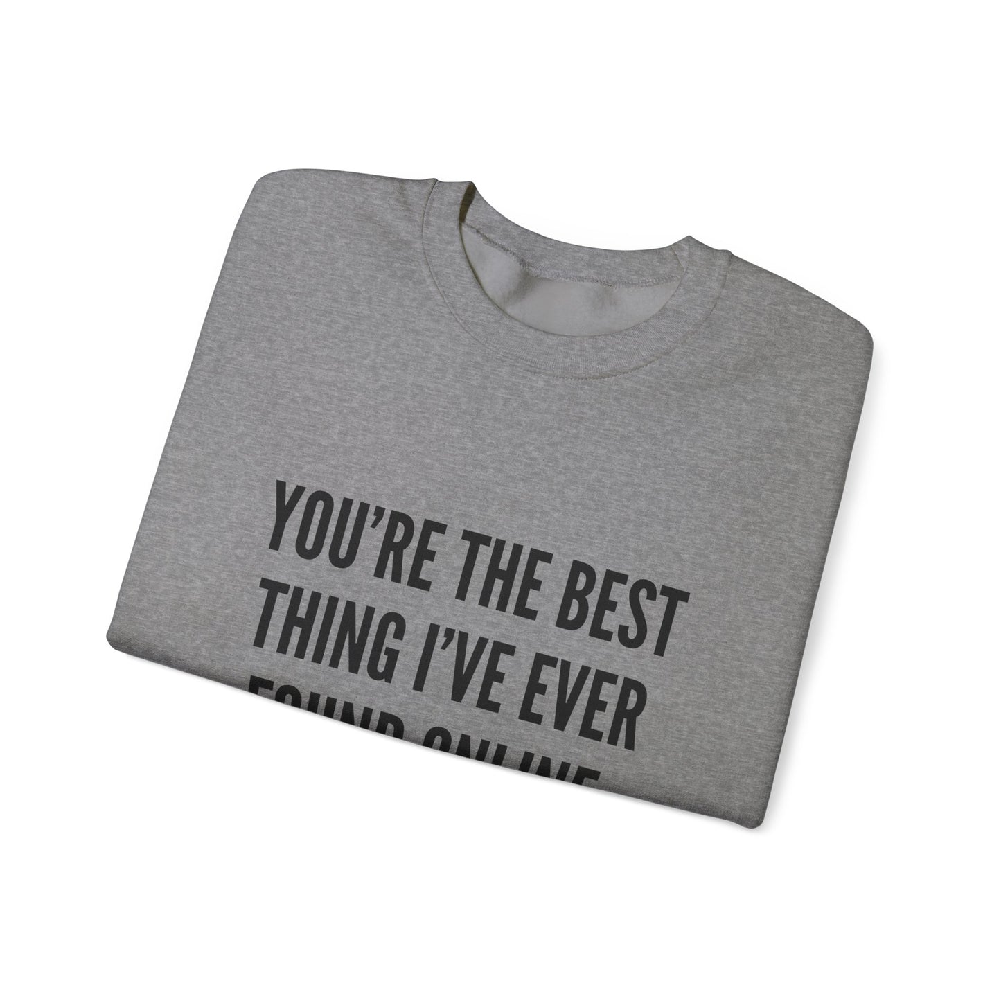 Best Thing I've Found Online Crewneck Sweatshirt