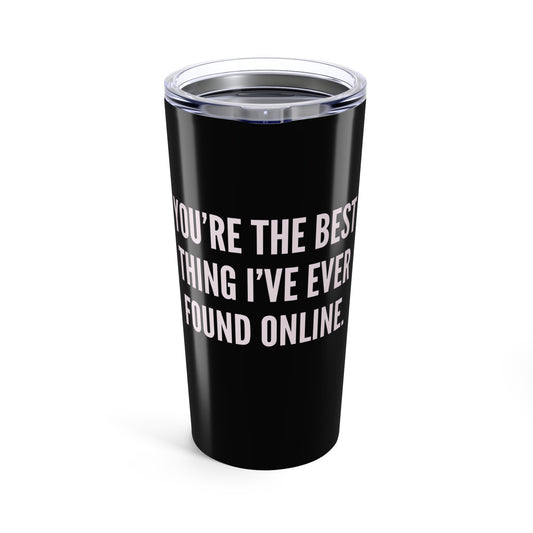 Best Thing I've Found Online 20oz Tumbler