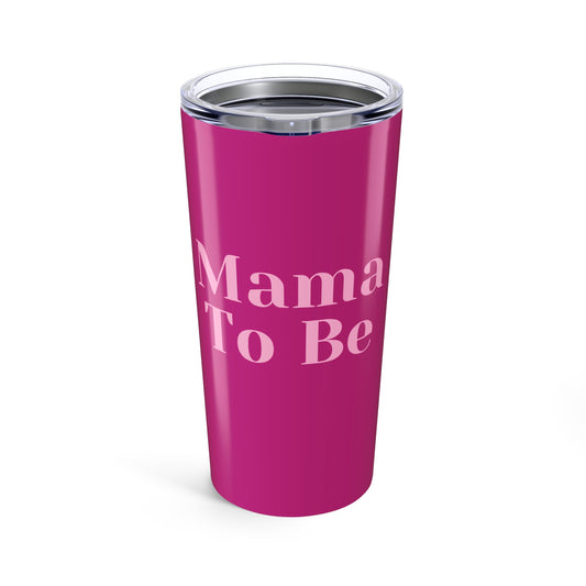 Mama To Be 20oz Tumbler