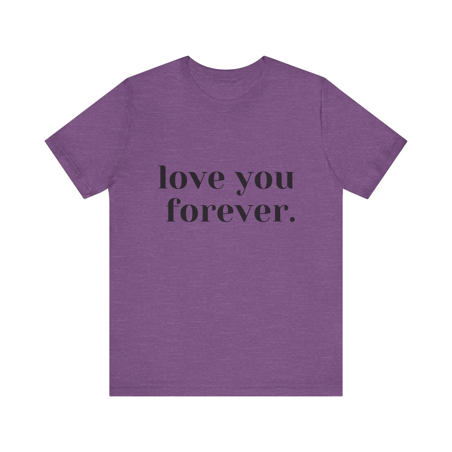 Love You Forever Short Sleeve Jersey Tee