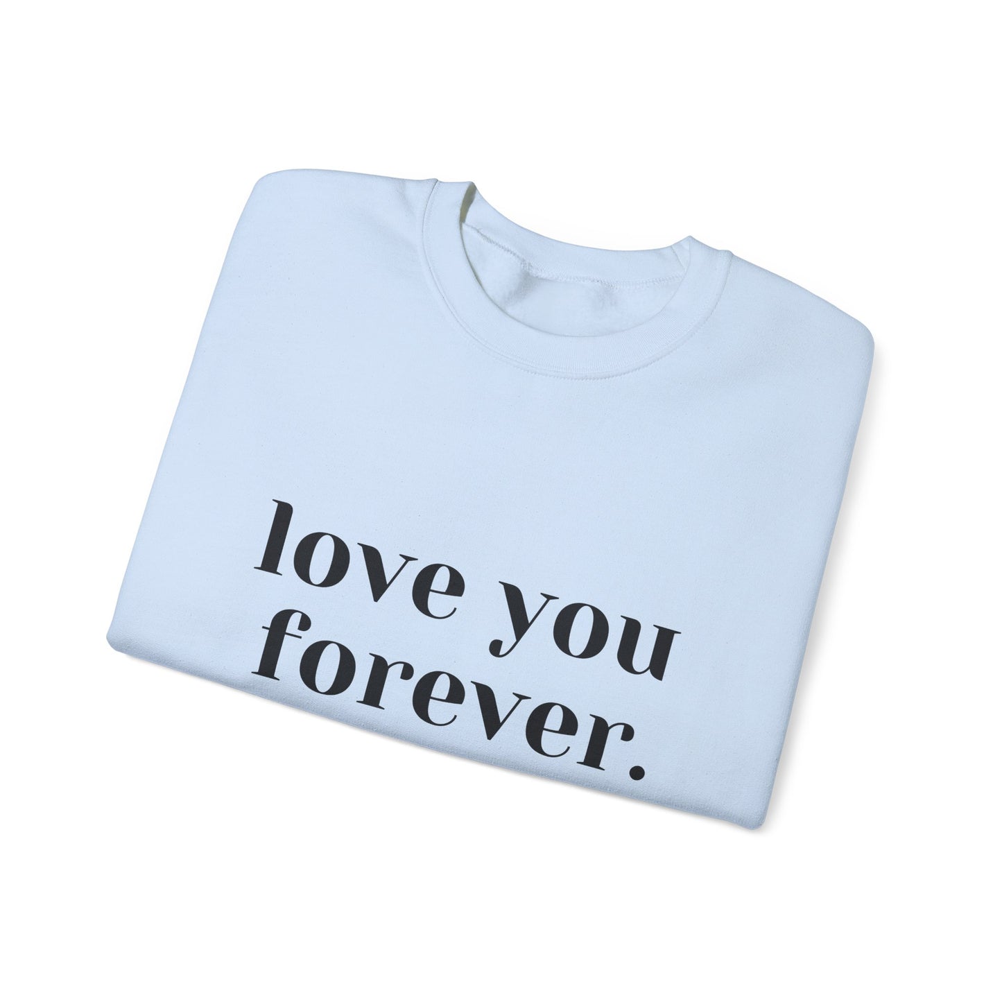 Love You Forever Crewneck Sweatshirt