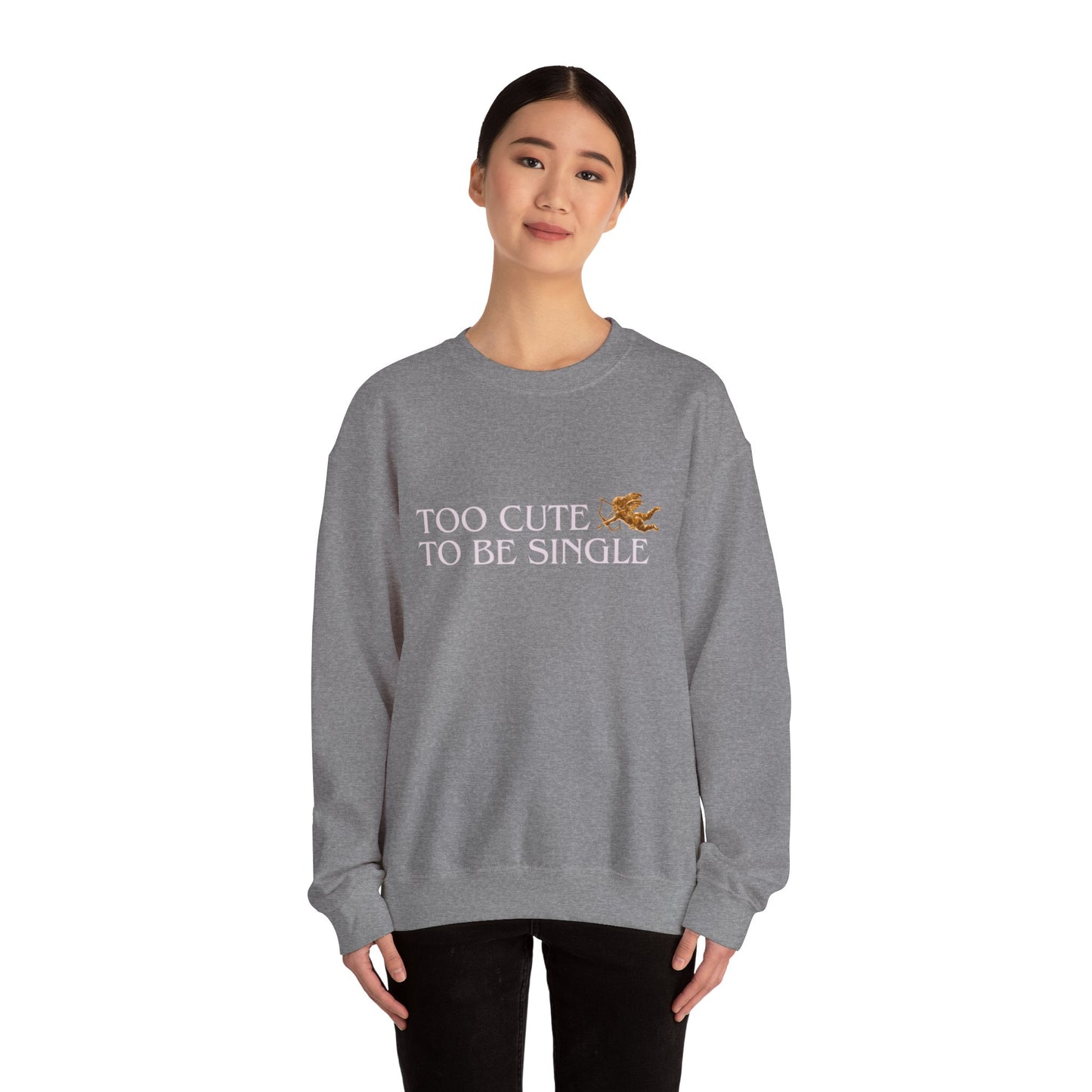 Too Cute To Be Single Crewneck Sweatshirt