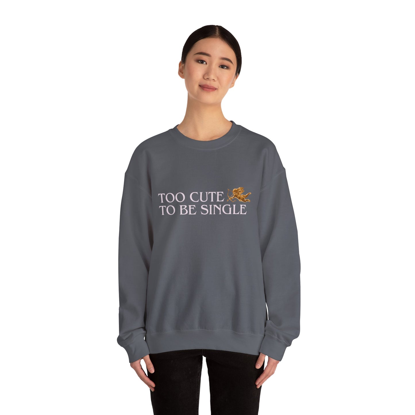 Too Cute To Be Single Crewneck Sweatshirt