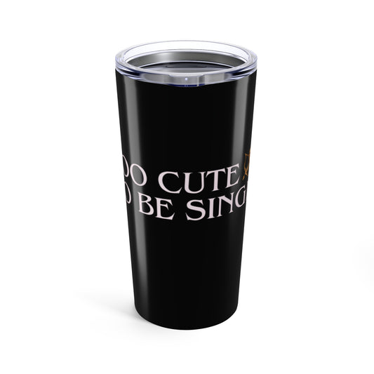 Too Cute To Be Single 20oz Tumbler