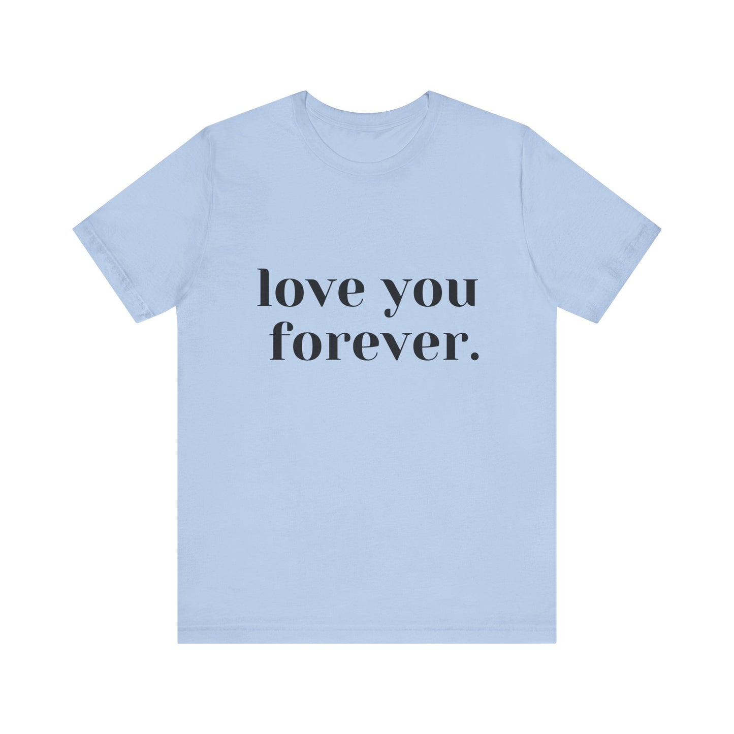 Love You Forever Short Sleeve Jersey Tee