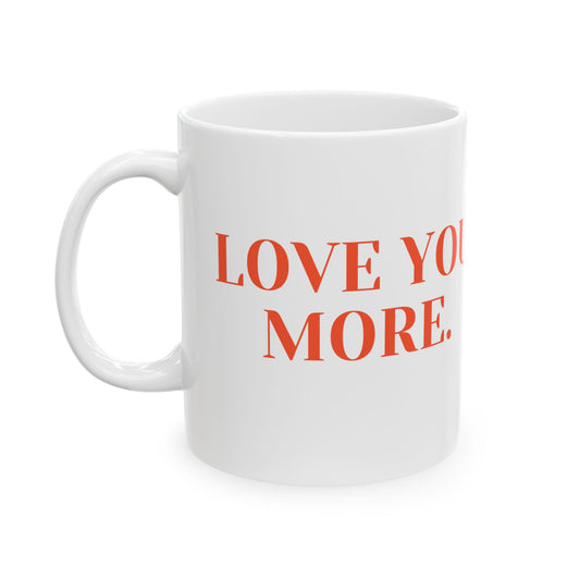 Love You More Mug