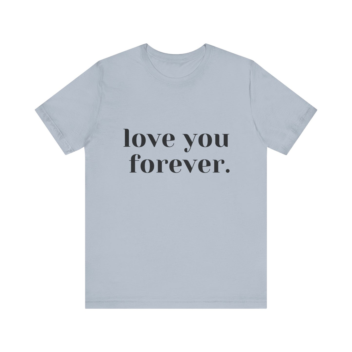 Love You Forever Short Sleeve Jersey Tee