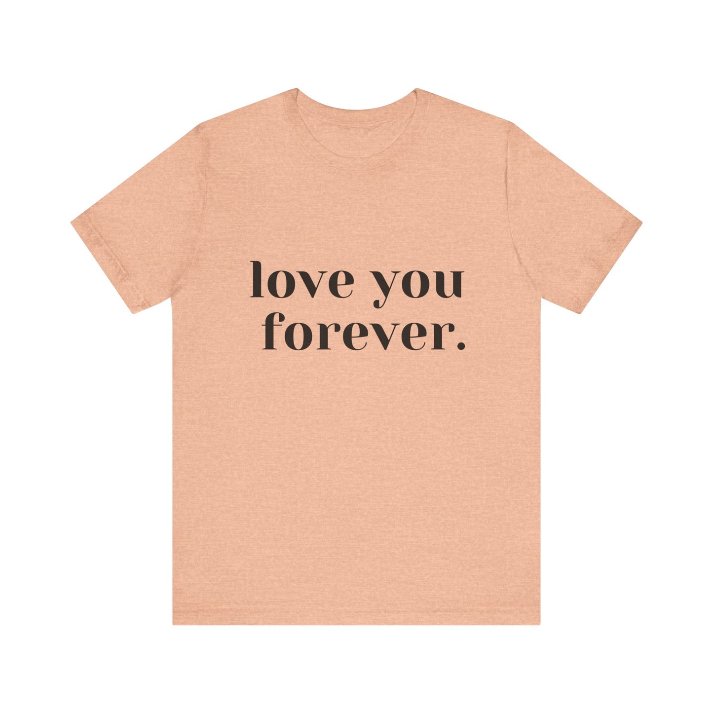 Love You Forever Short Sleeve Jersey Tee