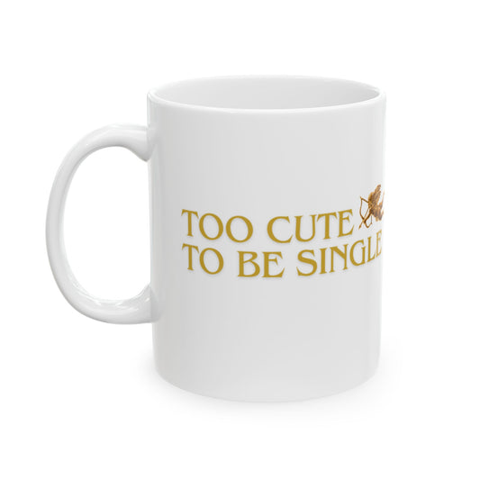 Too Cute To Be Single Mug