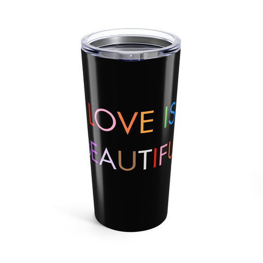 Love Is Beautiful 20oz Tumbler