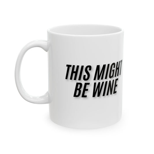 Might Be Wine Mug