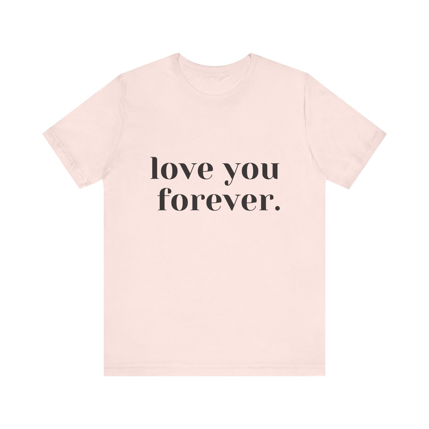 Love You Forever Short Sleeve Jersey Tee