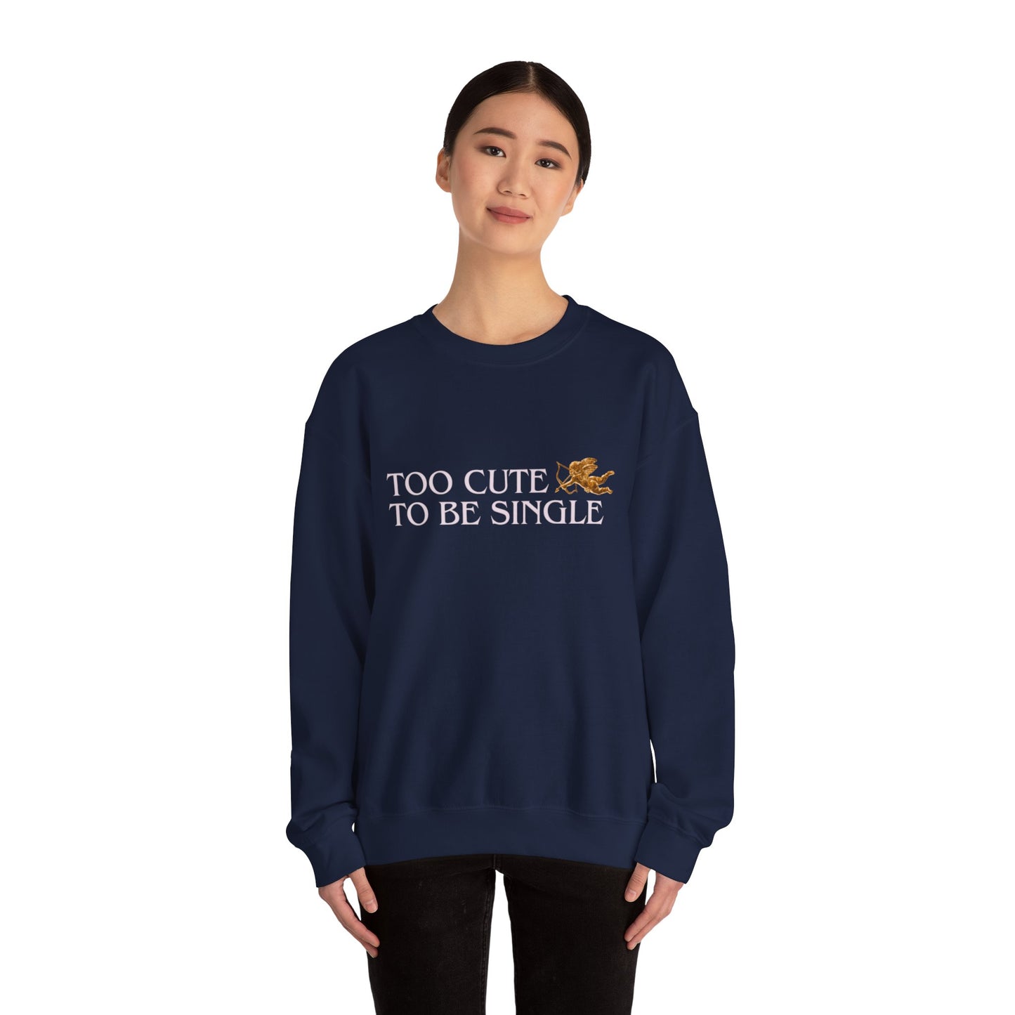 Too Cute To Be Single Crewneck Sweatshirt