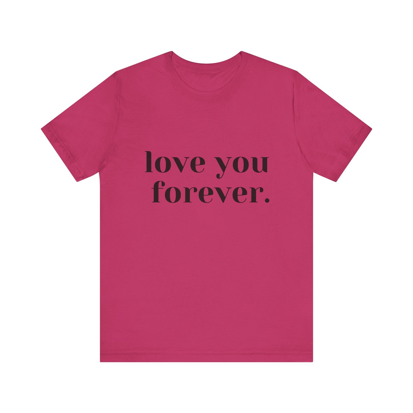 Love You Forever Short Sleeve Jersey Tee