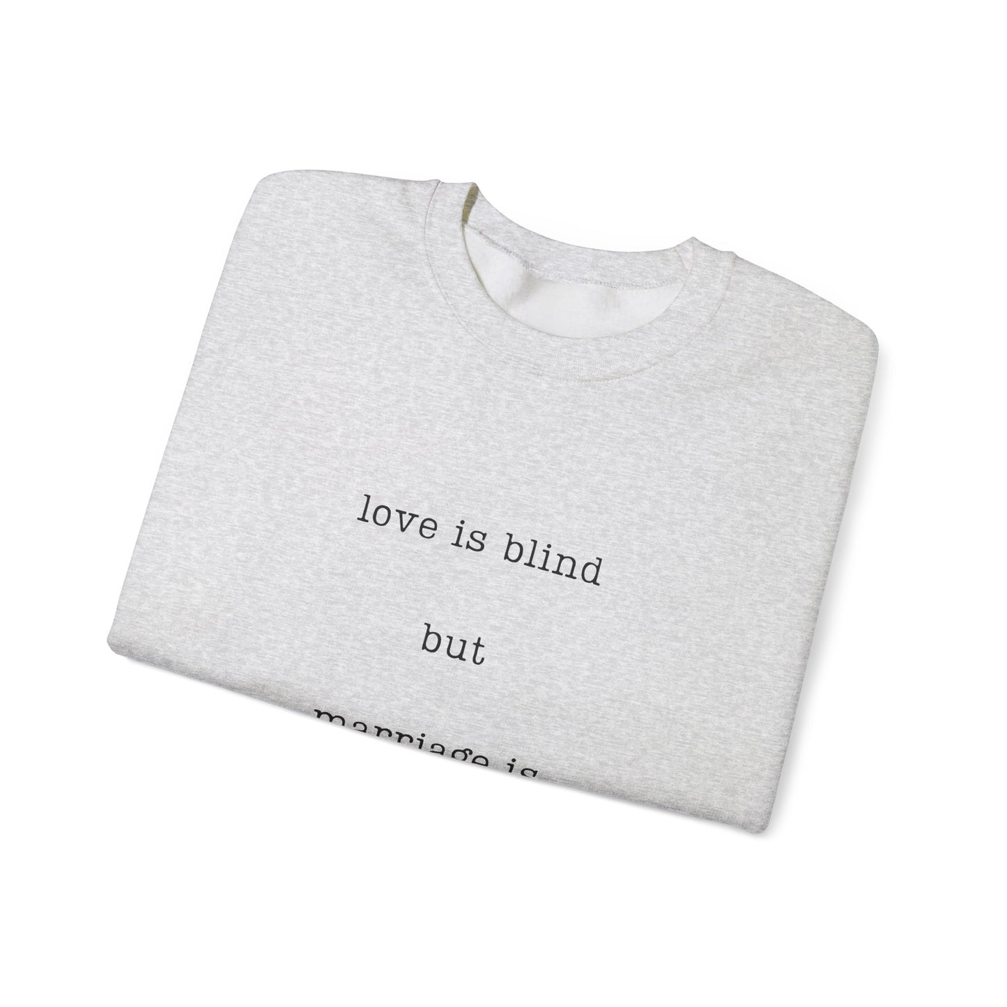 Love Is Blind Crewneck Sweatshirt