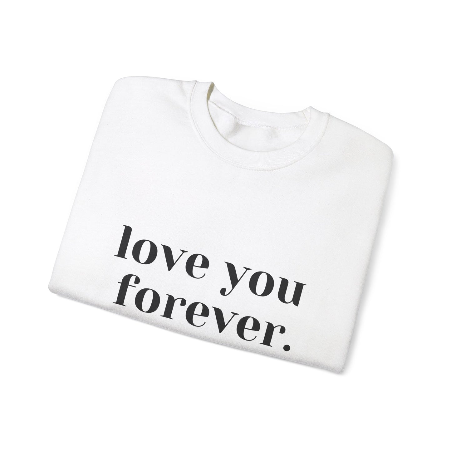 Love You Forever Crewneck Sweatshirt