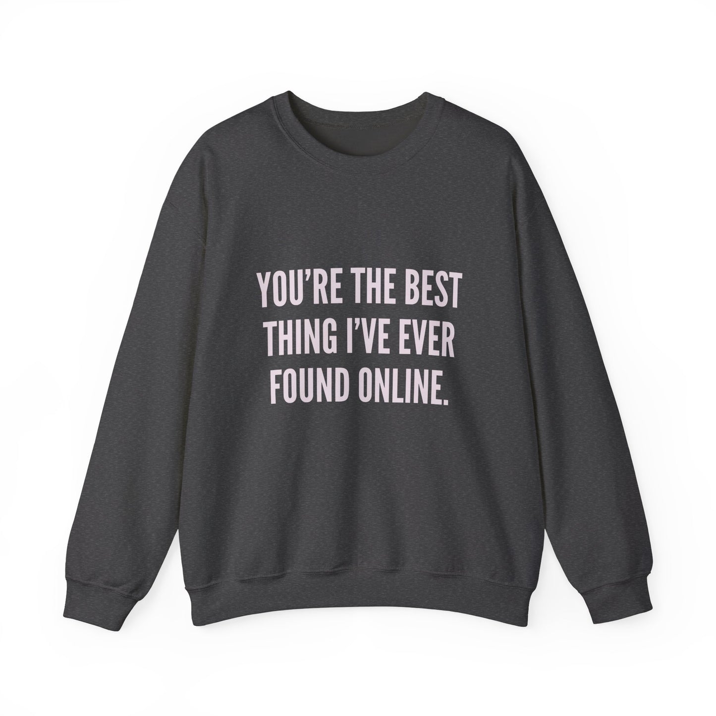 Best Thing I've Found Online Crewneck Sweatshirt