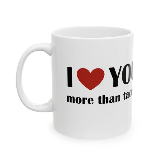 I Love You More Than Tacos Mug