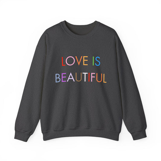 Love Is Beautiful Crewneck Sweatshirt