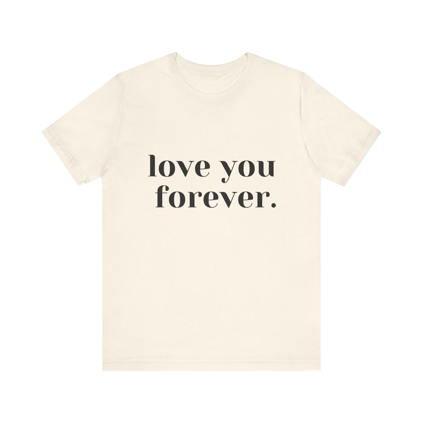 Love You Forever Short Sleeve Jersey Tee