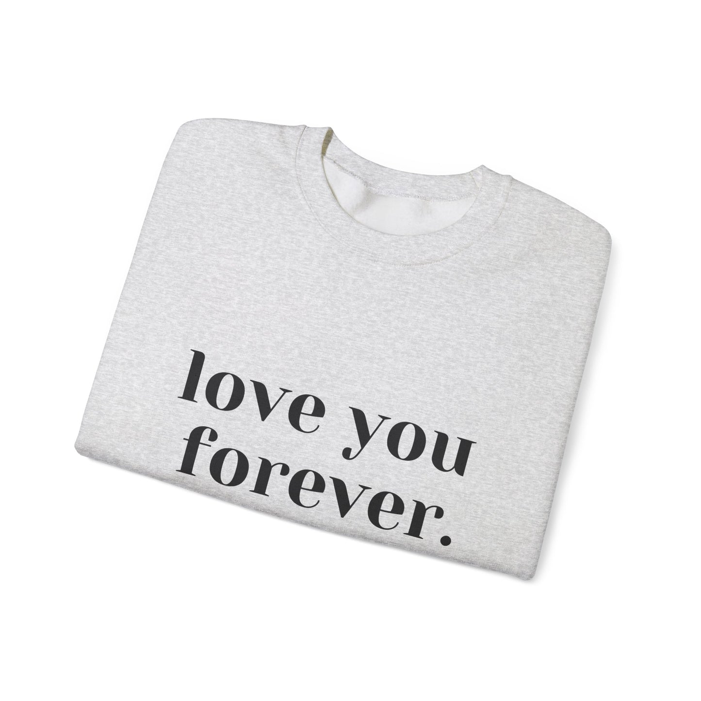 Love You Forever Crewneck Sweatshirt