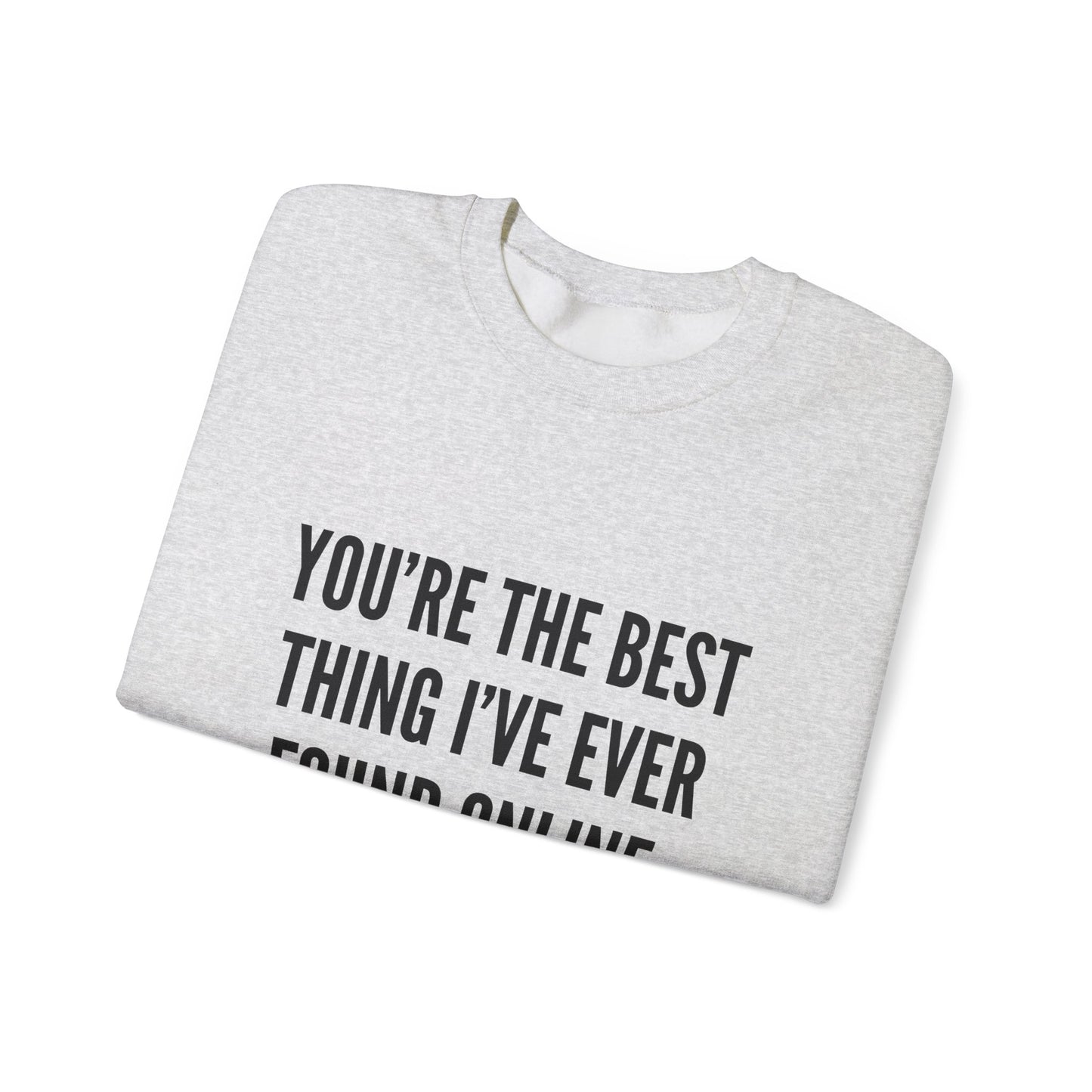 Best Thing I've Found Online Crewneck Sweatshirt