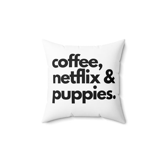 Coffee, Netflix, & Puppies Square Pillow