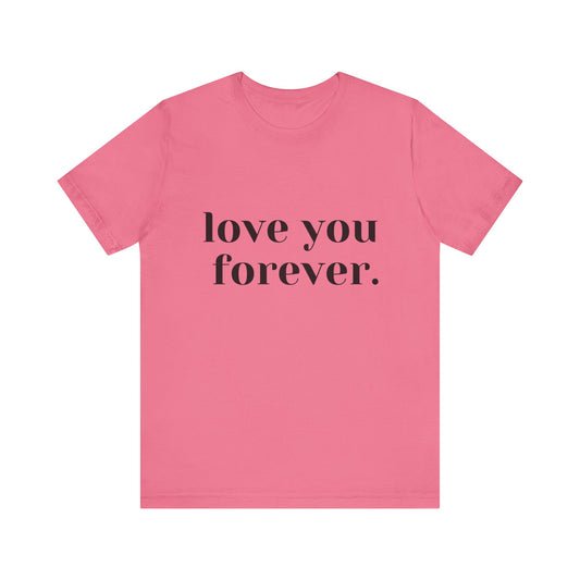 Love You Forever Short Sleeve Jersey Tee