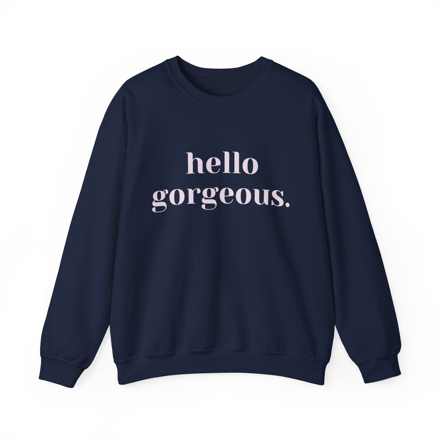 Hello Gorgeous Crewneck Sweatshirt