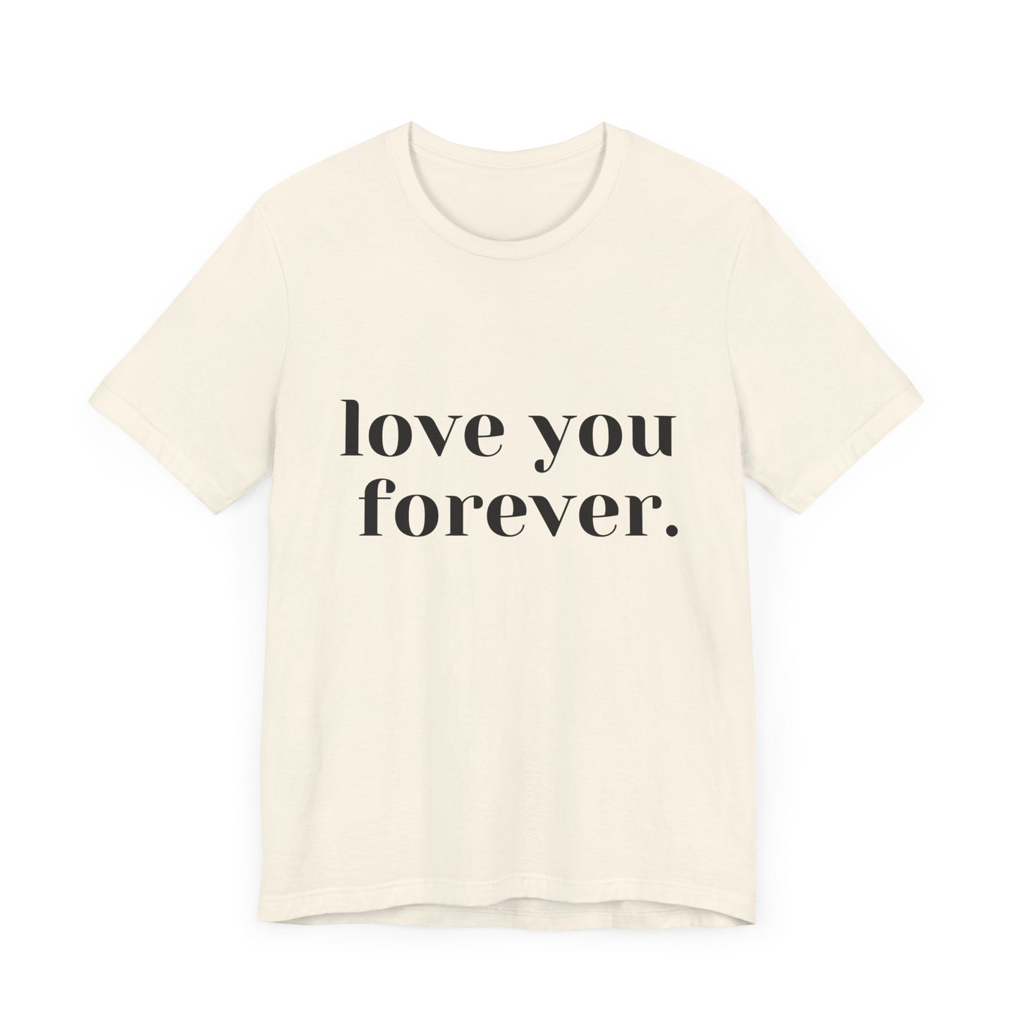 Love You Forever Short Sleeve Jersey Tee