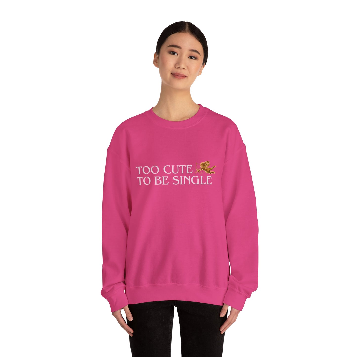 Too Cute To Be Single Crewneck Sweatshirt