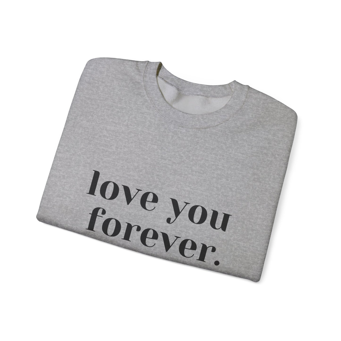 Love You Forever Crewneck Sweatshirt