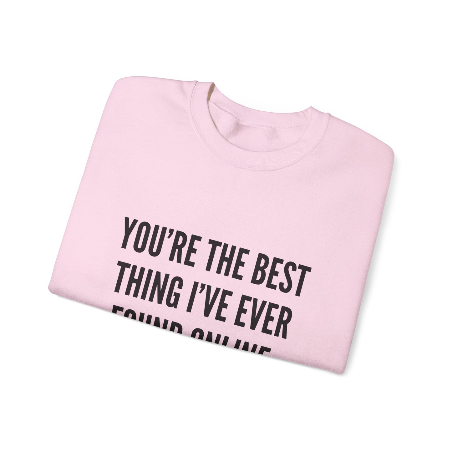 Best Thing I've Found Online Crewneck Sweatshirt