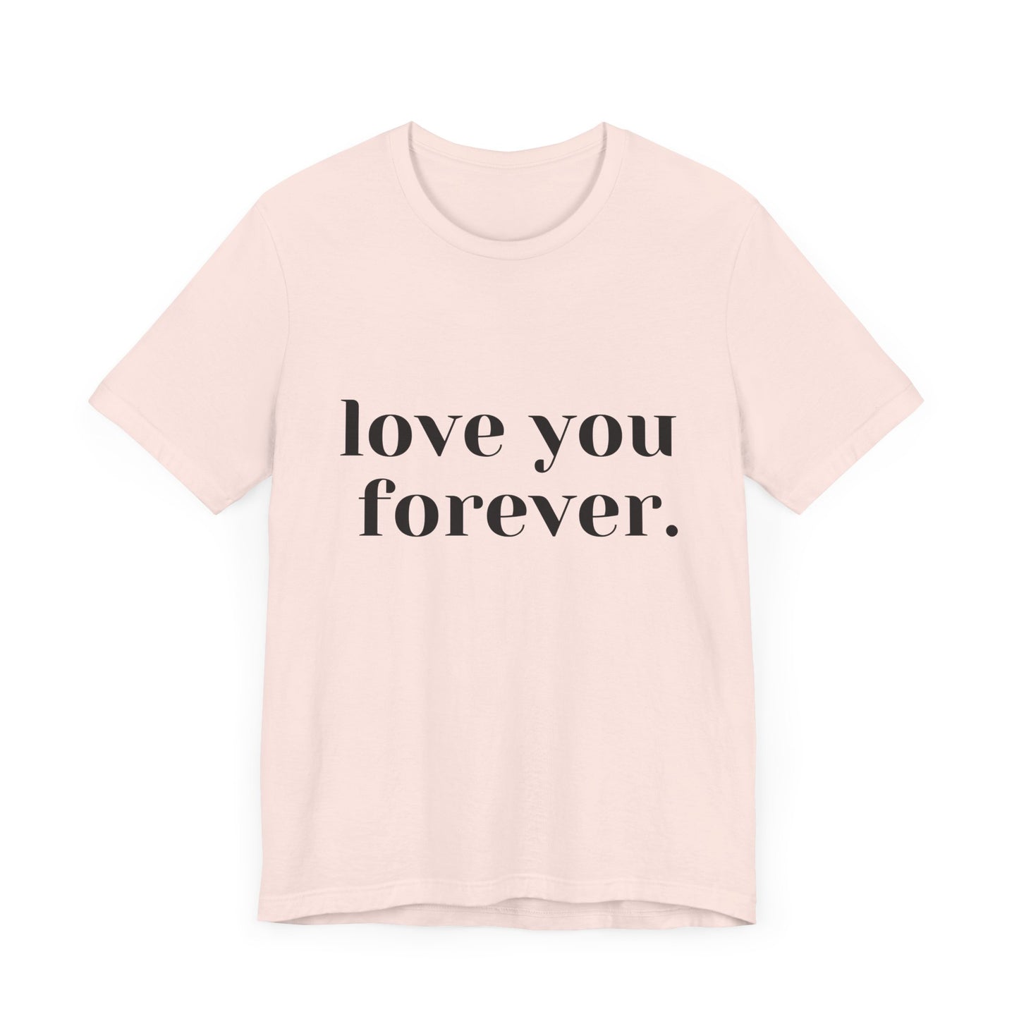 Love You Forever Short Sleeve Jersey Tee