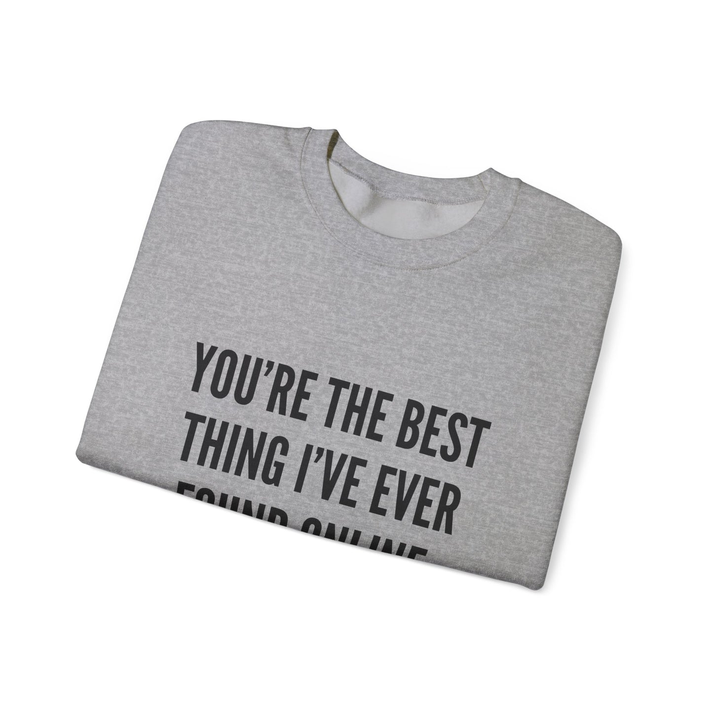 Best Thing I've Found Online Crewneck Sweatshirt