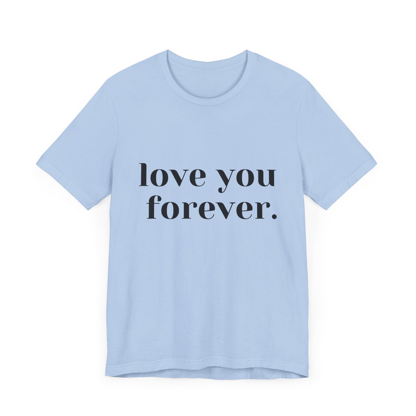 Love You Forever Short Sleeve Jersey Tee