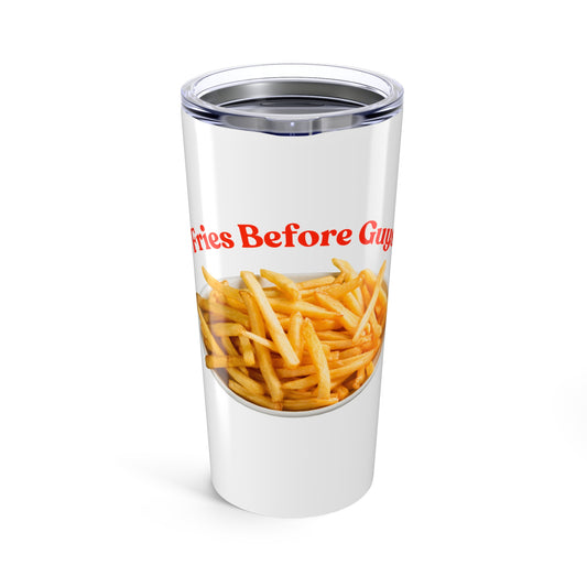 Fries Before Guys 20oz Tumbler