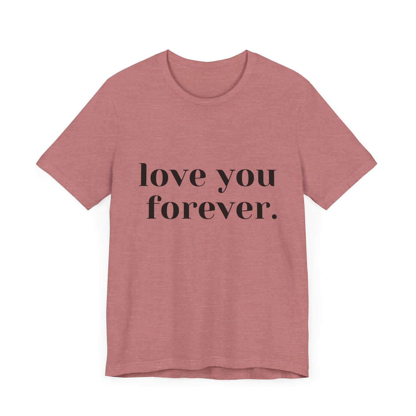 Love You Forever Short Sleeve Jersey Tee