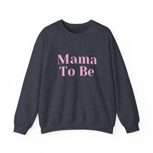 Mama To Be Crewneck Sweatshirt