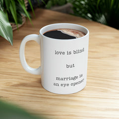 Love Is Blind But Marriage An Eye Opener Coffee Tea Mug For Couple