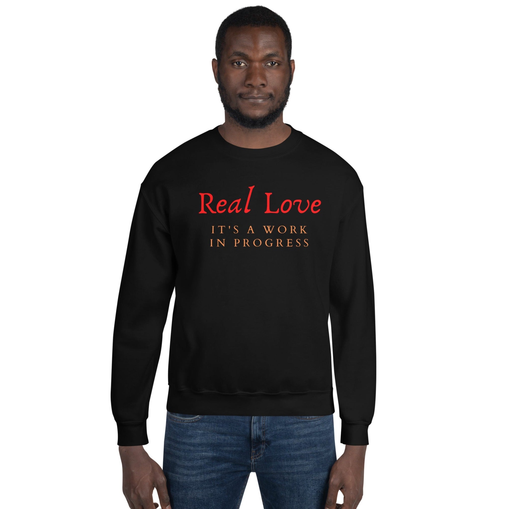 Real Love It's A Work In Progress Unisex Sweatshirt