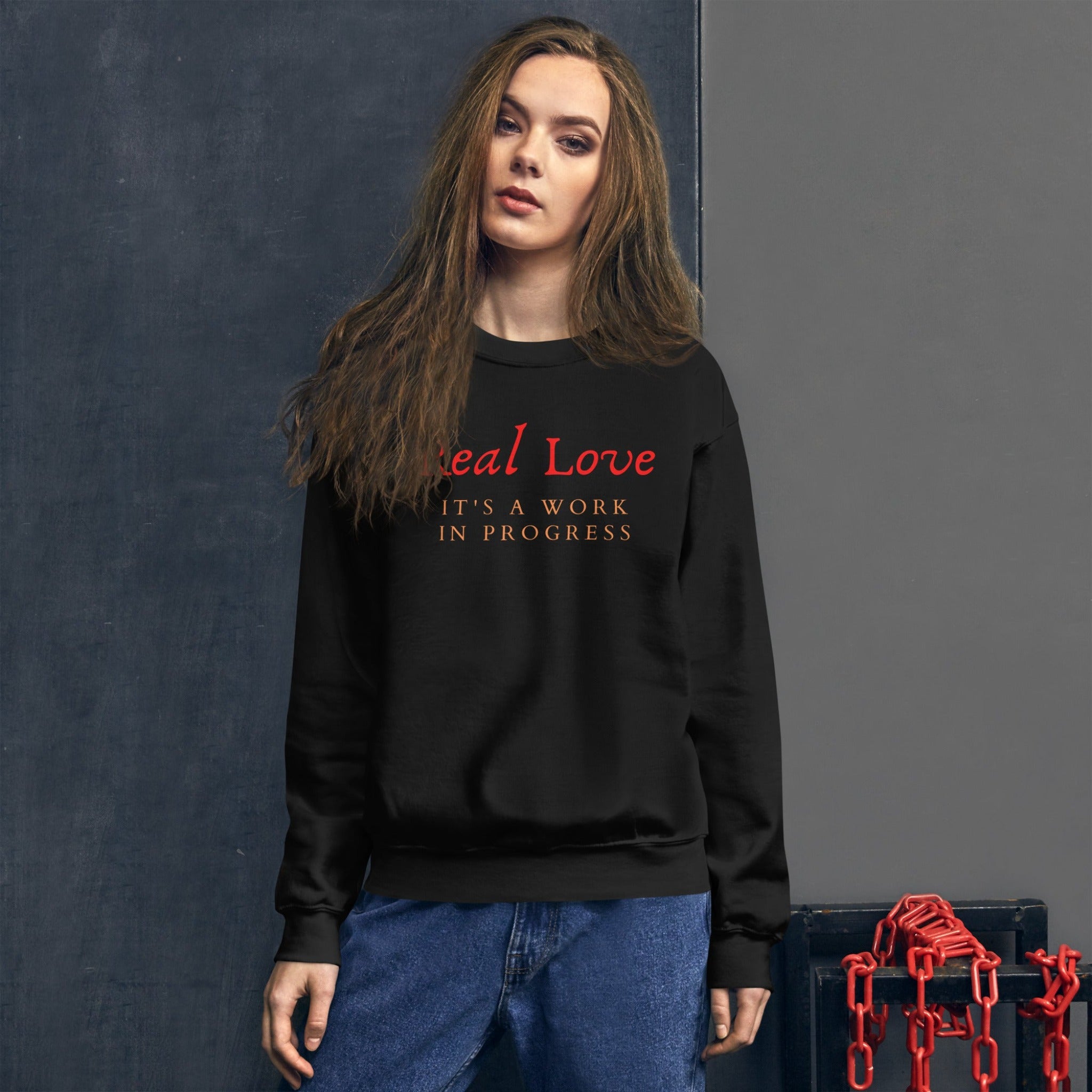 Real Love It's A Work In Progress Unisex Sweatshirt