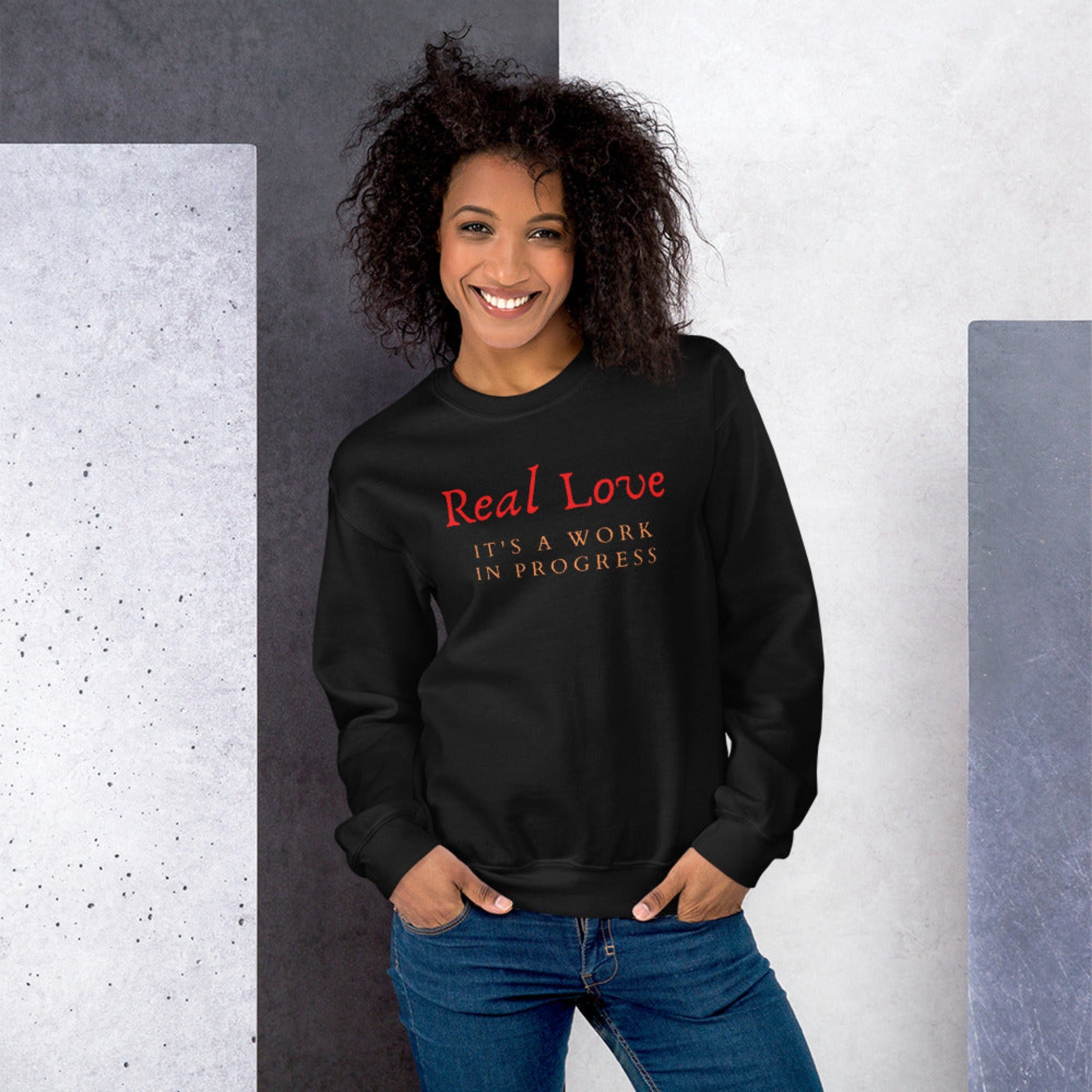 Real Love It's A Work In Progress Unisex Sweatshirt