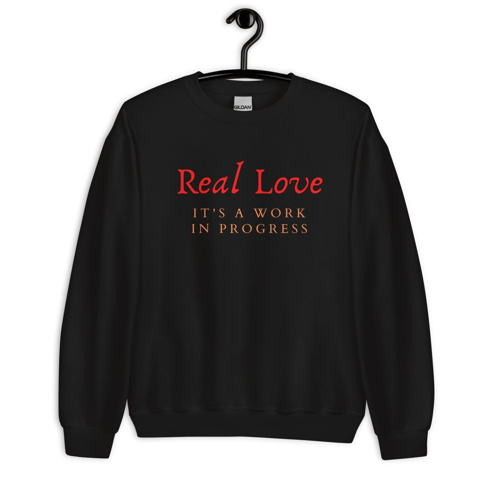 Real Love It's A Work In Progress Unisex Sweatshirt