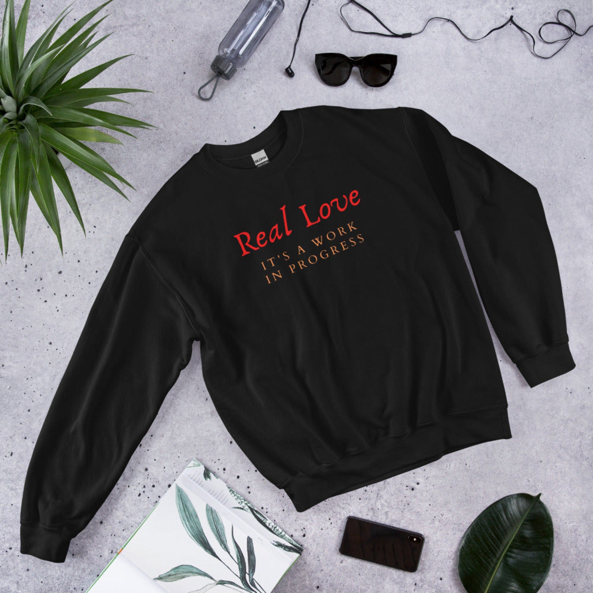 Real Love It's A Work In Progress Unisex Sweatshirt