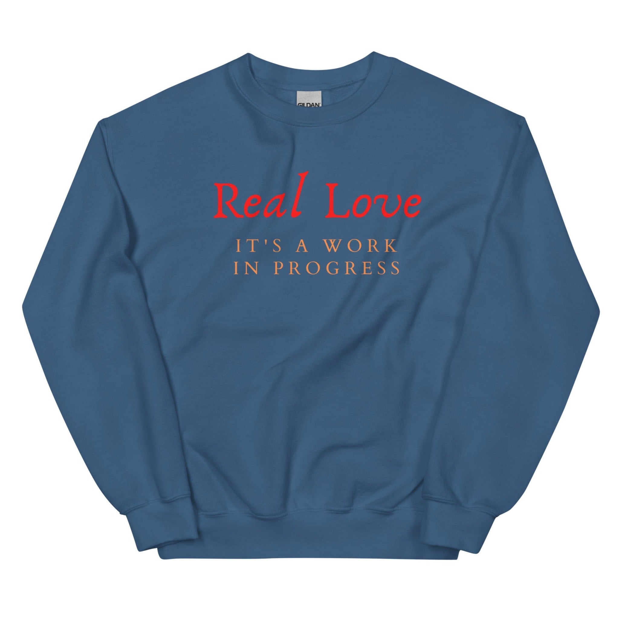 Real Love It's A Work In Progress Unisex Sweatshirt