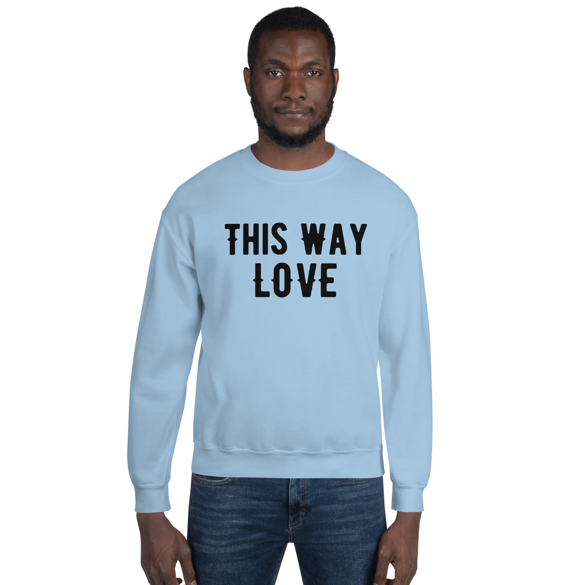 This Way Love Unisex Sweatshirt