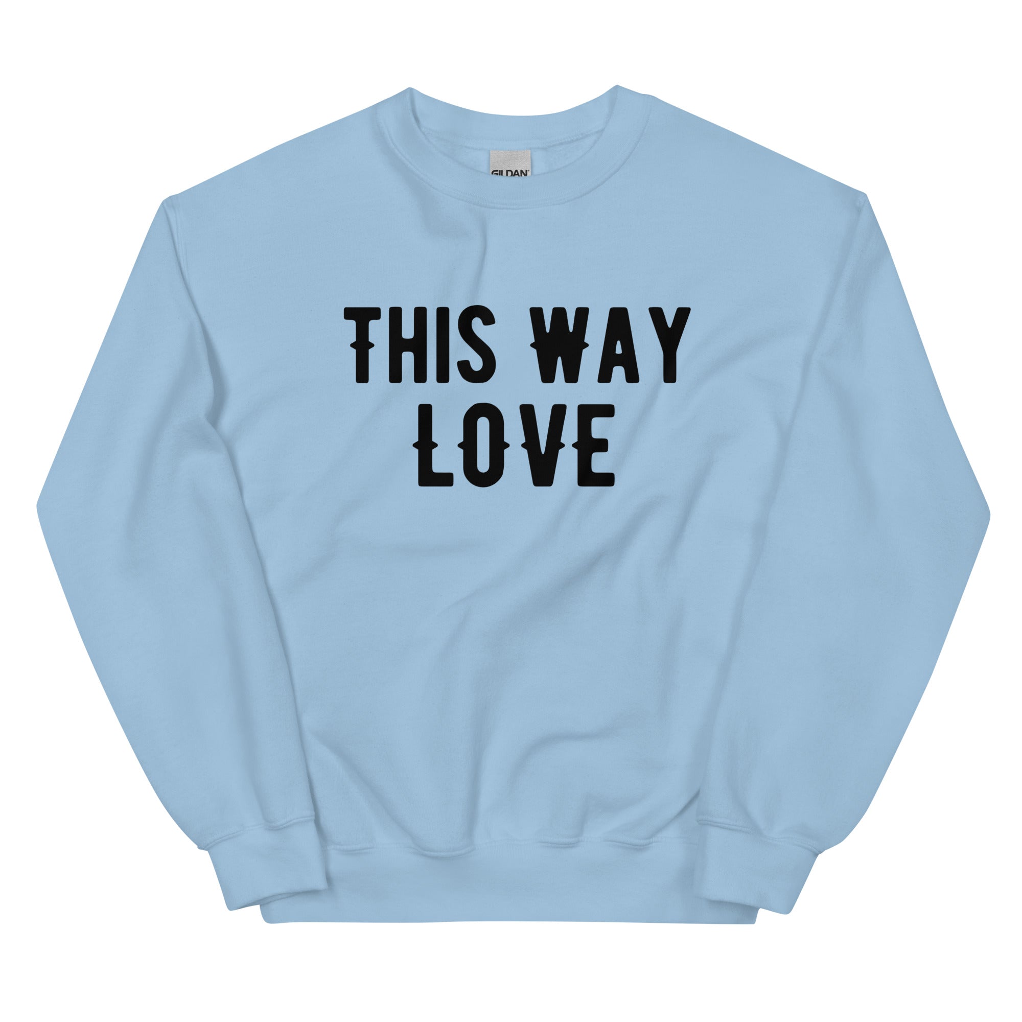 This Way Love Unisex Sweatshirt