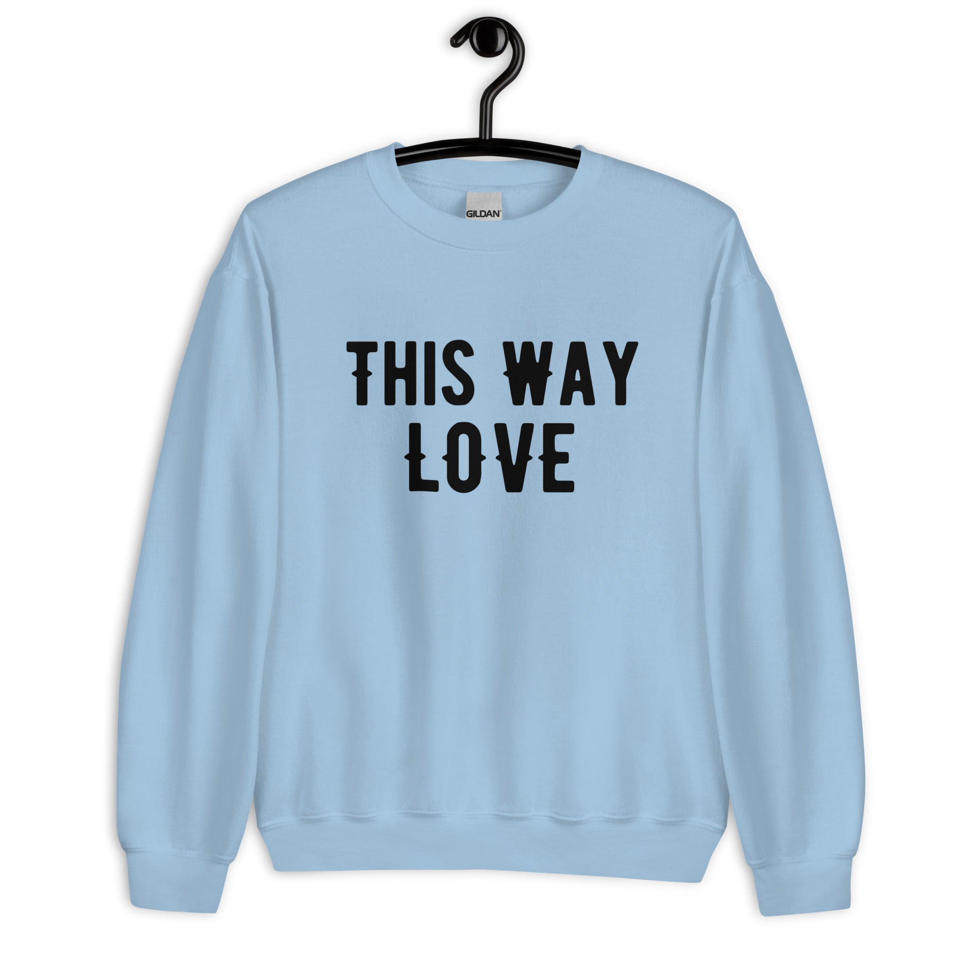 This Way Love Unisex Sweatshirt